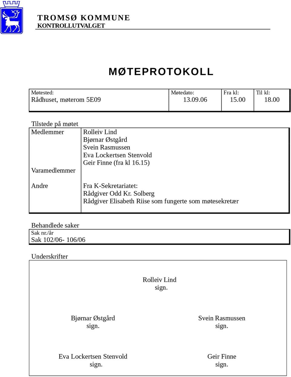 Finne (fra kl 16.15) Fra K-Sekretariatet: Rådgiver Odd Kr.