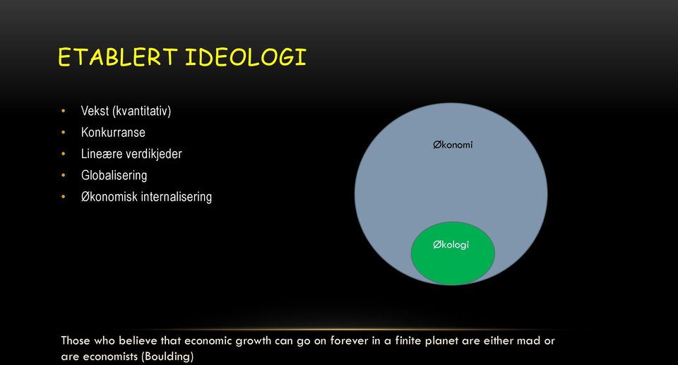 Økologi Those who believe that economic growth can go on