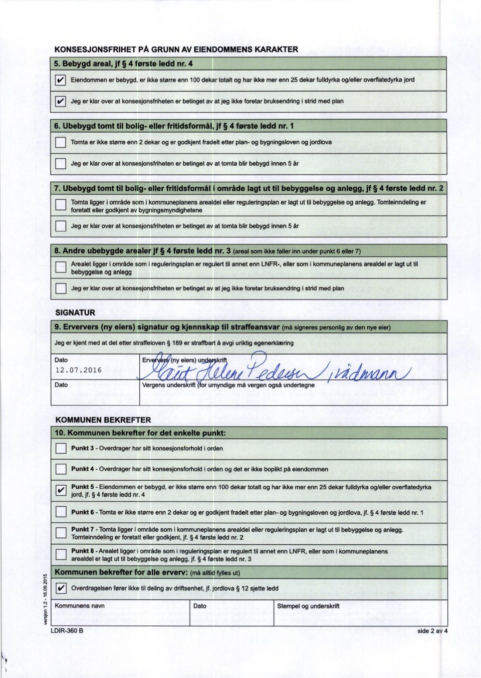 foretar bruksendring i strid med plan Ubebygd tomt til bolig- eller fritidsformål, jf 4 første ledd nr.