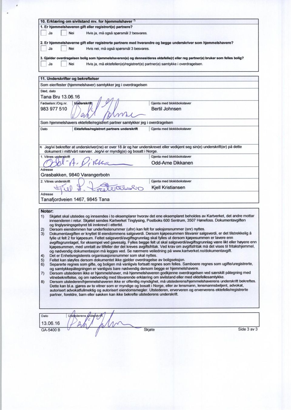 Gjelder overdragelsen bolig som hjemmelshaveren(e) og dennes/deres ektefelle(r) eller reg partner(e) bruker som felles bolig?