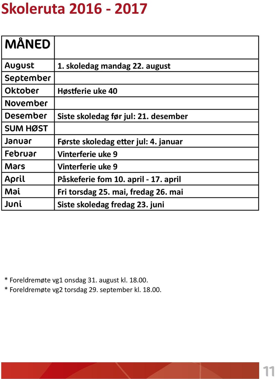 desember SUM HØST Januar Første skoledag etter jul: 4.