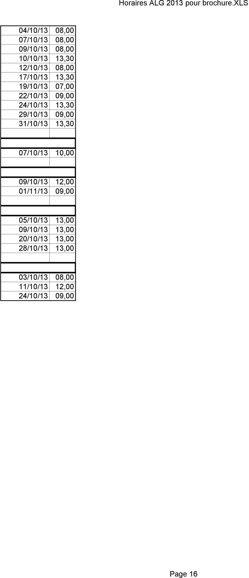 31/10/13 13,30 07/10/13 10,00 09/10/13 12,00 01/11/13 09,00 05/10/13 13,00