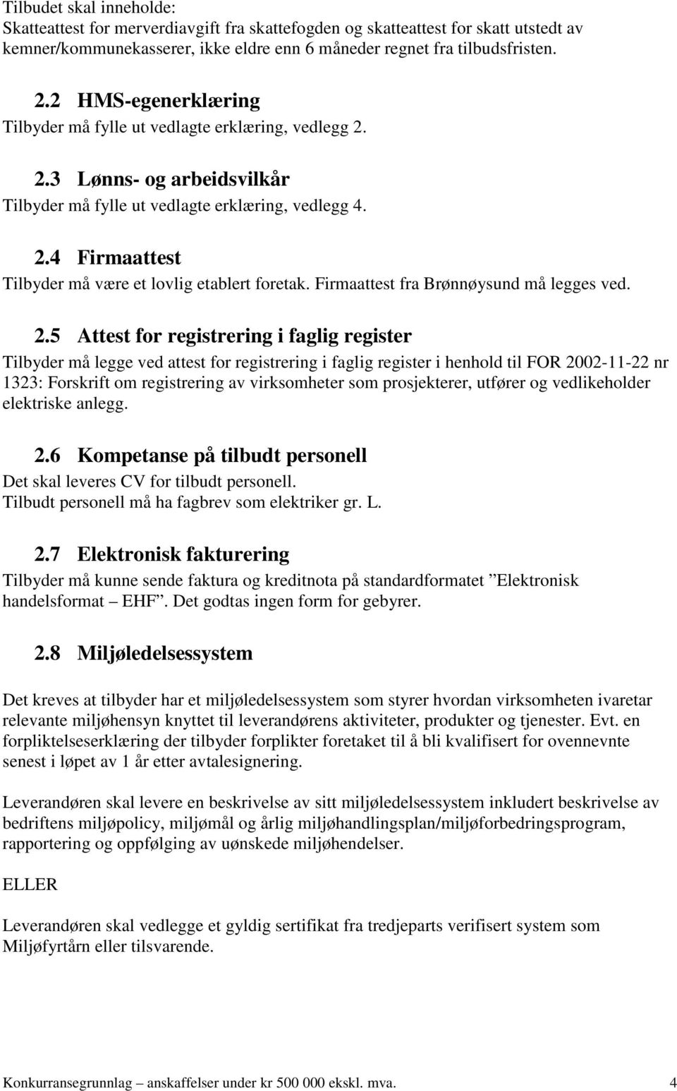 Firmaattest fra Brønnøysund må legges ved. 2.