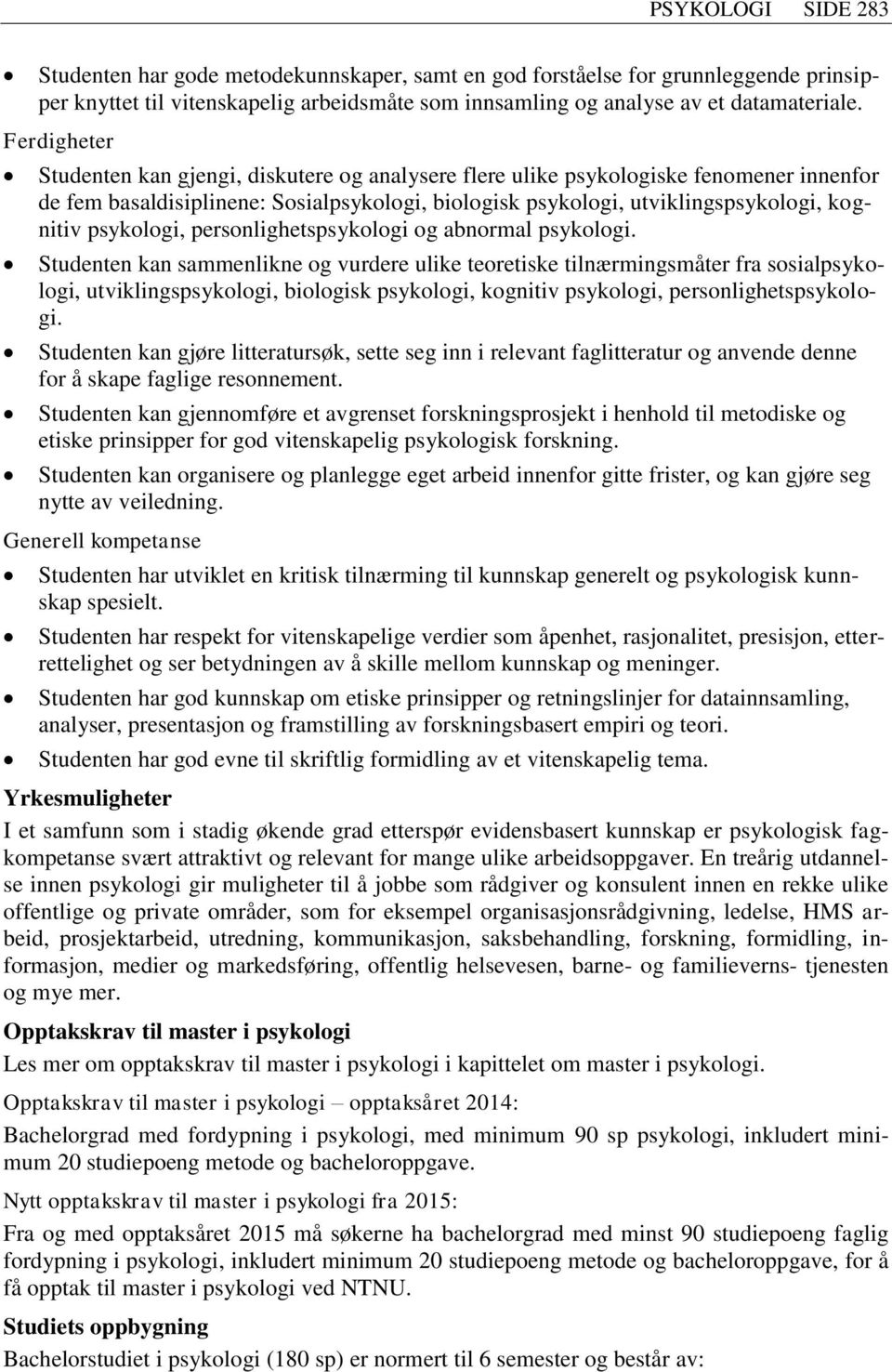 psykologi, personlighetspsykologi og abnormal psykologi.