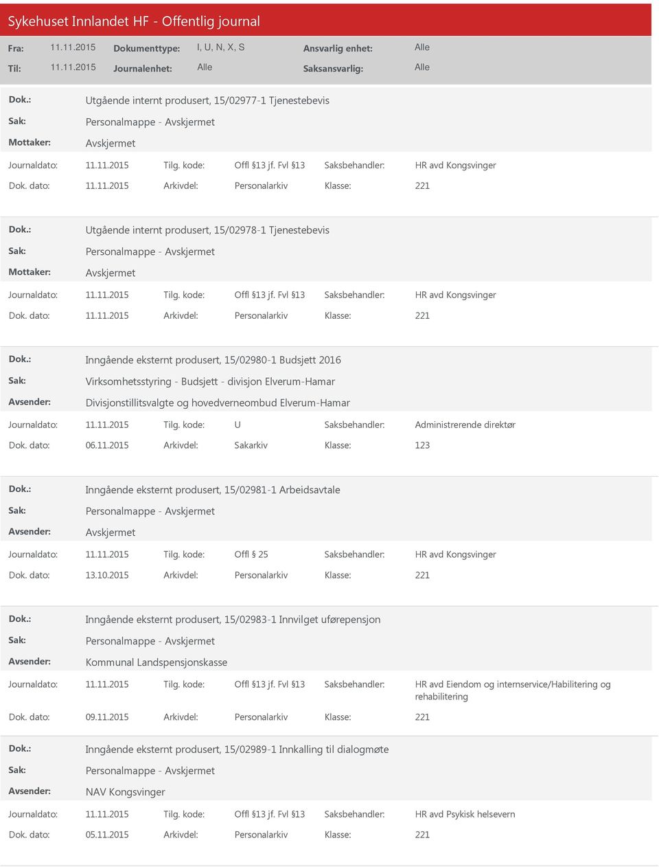 dato: Arkivdel: Personalarkiv Inngående eksternt produsert, 15/02980-1 Budsjett 2016 Virksomhetsstyring - Budsjett - divisjon Elverum-Hamar Divisjonstillitsvalgte og hovedverneombud Elverum-Hamar