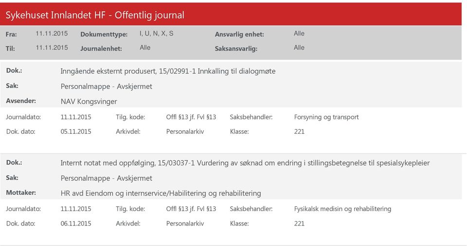 2015 Arkivdel: Personalarkiv Internt notat med oppfølging, 15/03037-1 Vurdering av søknad om endring i