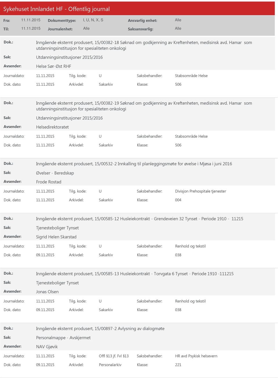 dato: Arkivdel: Sakarkiv 506 Inngående eksternt produsert, 15/00382-19 Søknad om godkjenning av Kreftenheten, medisinsk avd.