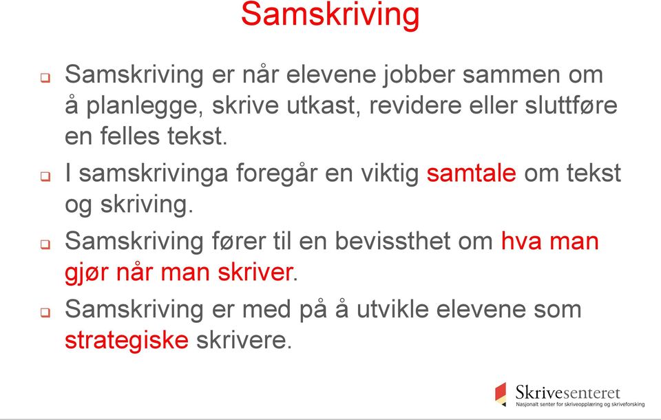 I samskrivinga foregår en viktig samtale om tekst og skriving.