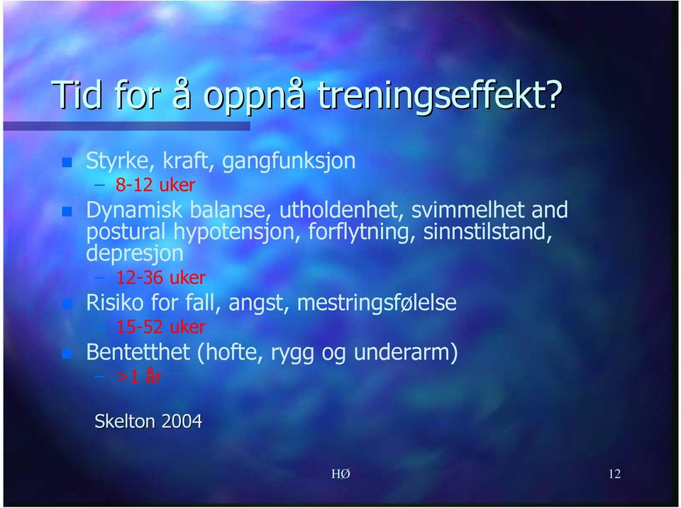 svimmelhet and postural hypotensjon, forflytning, sinnstilstand, depresjon