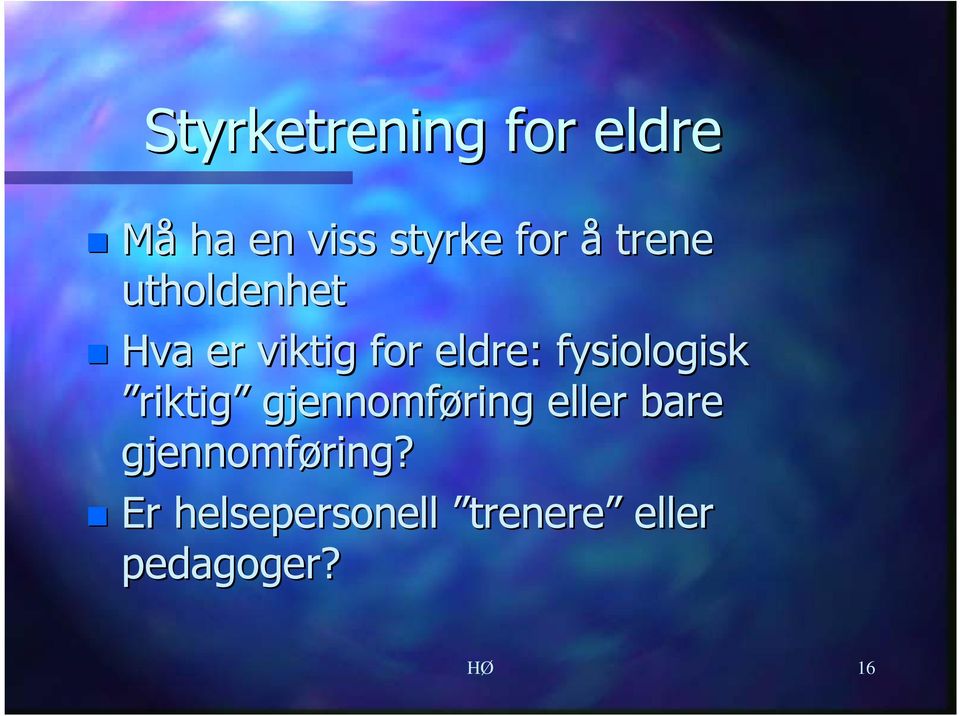 fysiologisk riktig gjennomføring eller bare