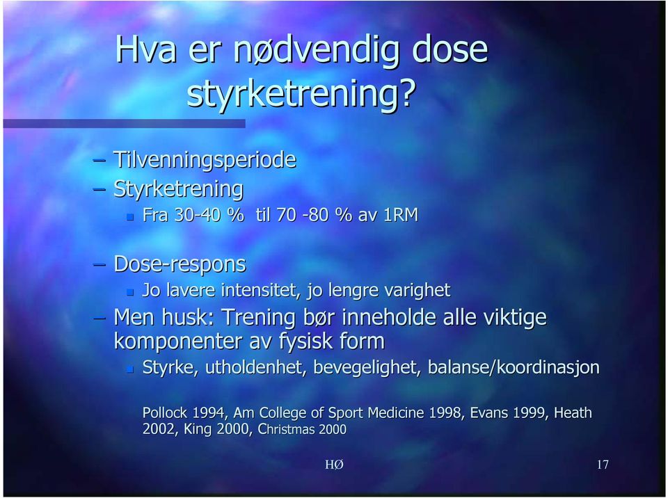 jo lengre varighet Men husk: Trening bør b r inneholde alle viktige komponenter av fysisk form