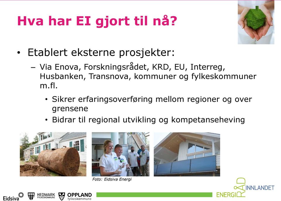 Interreg, Husbanken, Transnova, kommuner og fylkeskommuner m.fl.