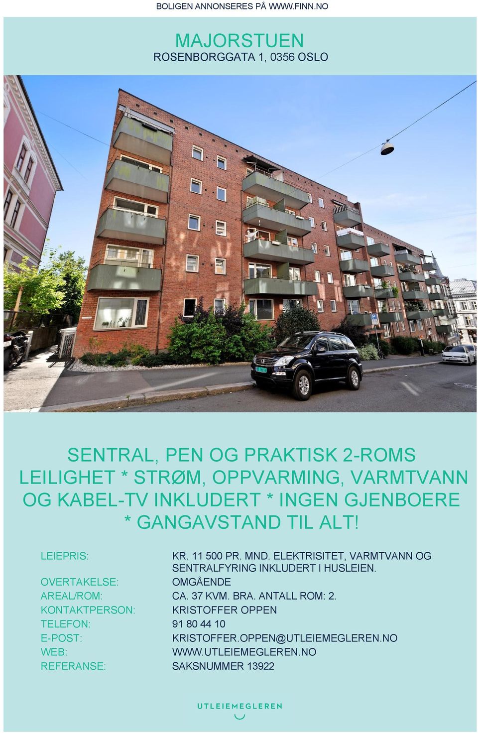 INKLUDERT * INGEN GJENBOERE * GANGAVSTAND TIL ALT! LEIEPRIS: KR. 11 500 PR. MND.