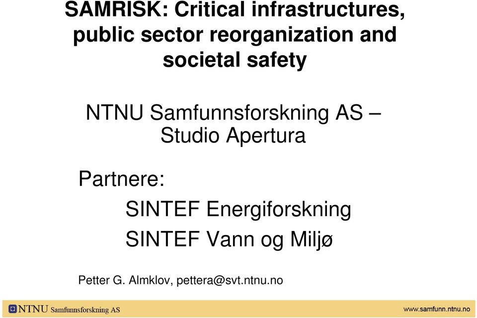 Samfunnsforskning AS Studio Apertura Partnere: SINTEF