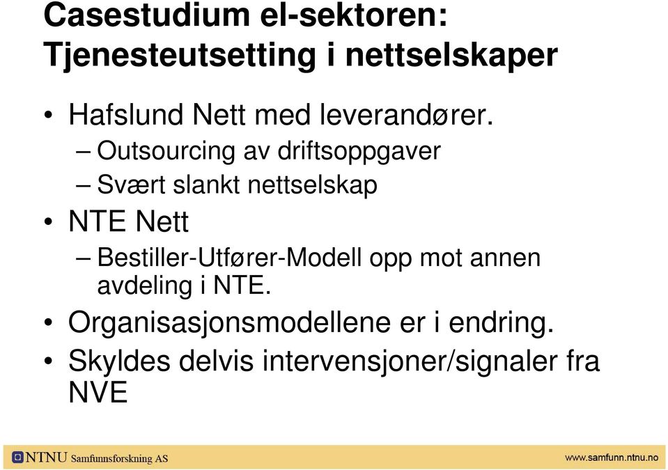 Outsourcing av driftsoppgaver Svært slankt nettselskap NTE Nett