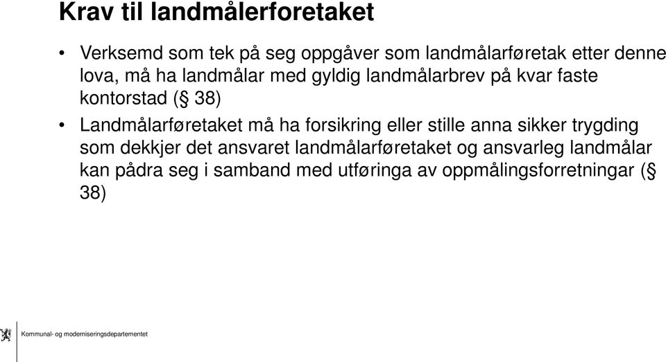 Landmålarføretaket må ha forsikring eller stille anna sikker trygding som dekkjer det ansvaret