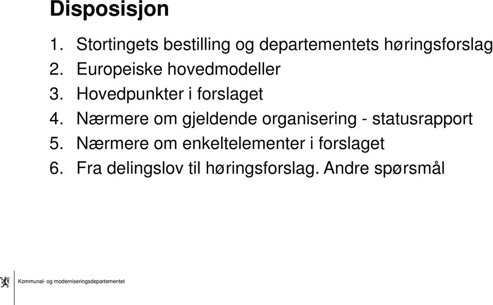 Europeiske hovedmodeller 3. Hovedpunkter i forslaget 4.