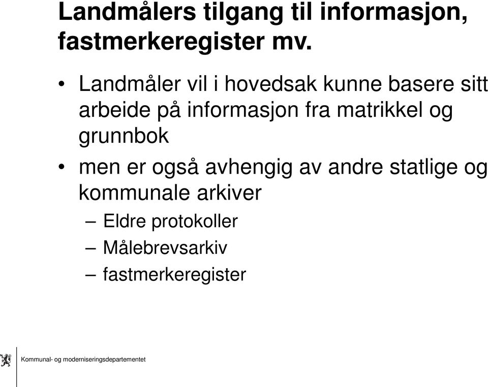 informasjon fra matrikkel og grunnbok men er også avhengig av