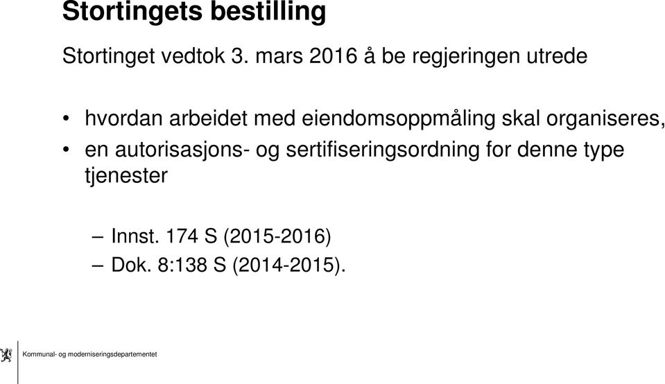 eiendomsoppmåling skal organiseres, en autorisasjons- og