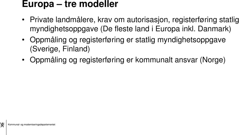 inkl. Danmark) Oppmåling og registerføring er statlig