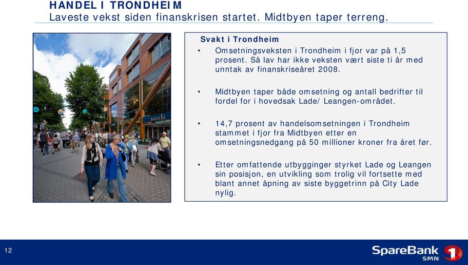 Midtbyen taper både omsetning og antall bedrifter til fordel for i hovedsak Lade/ Leangen-området.