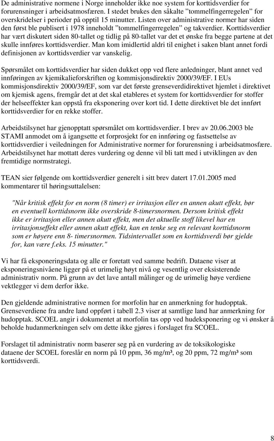 Listen over administrative normer har siden den først ble publisert i 1978 inneholdt tommelfingerregelen og takverdier.