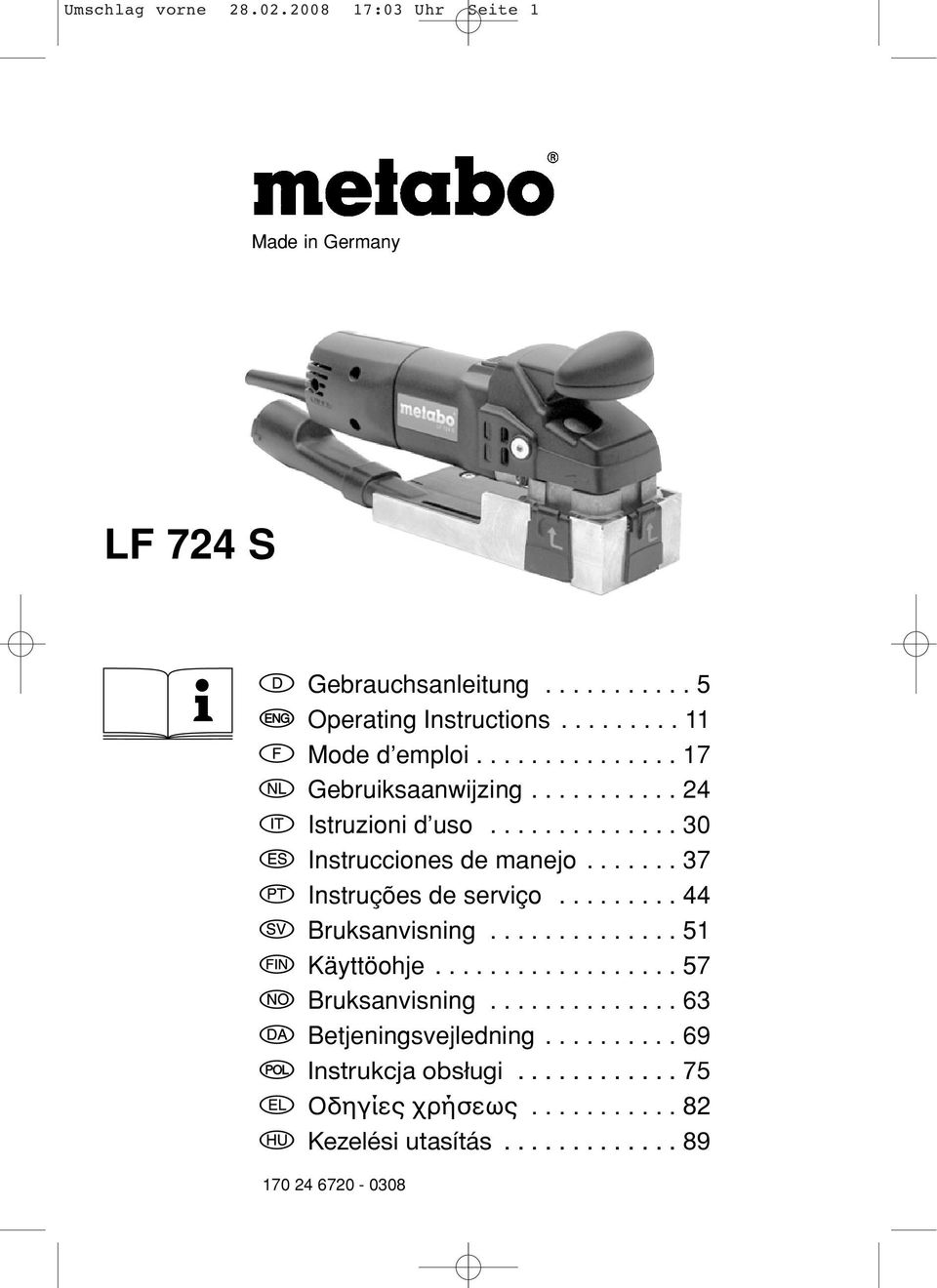 ...... 37 Instruções de serviço......... 44 Bruksanvisning.............. 51 Käyttöohje.................. 57 Bruksanvisning.