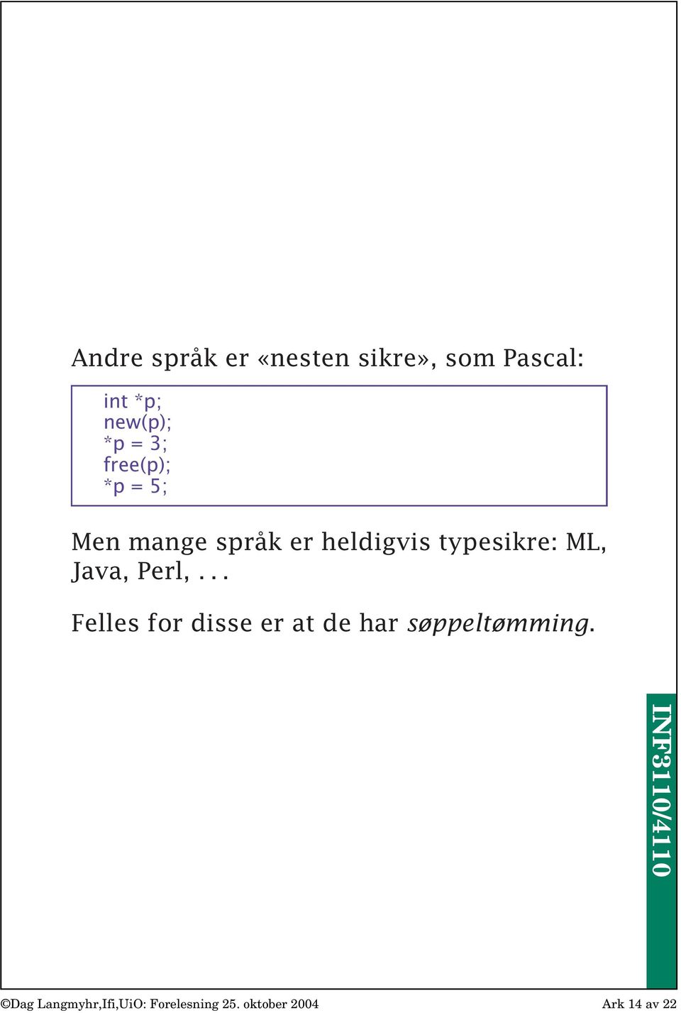 ML, Java, Perl,... Felles for disse er at de har søppeltømming.