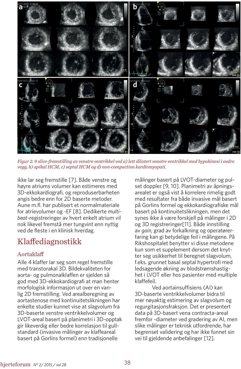 har publisert et normalmateriale for atrievolumer og -EF [8].