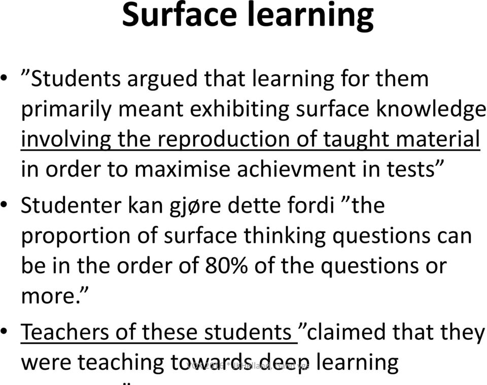 dette fordi the proportion of surface thinking questions can be in the order of 80% of the questions or