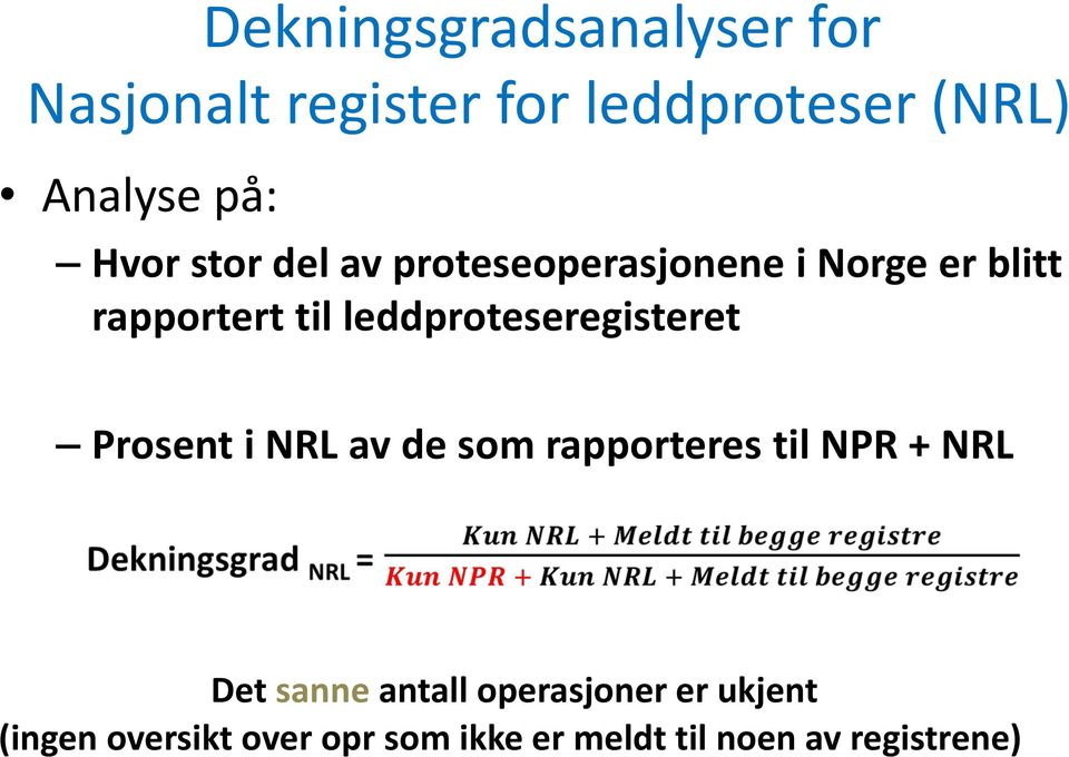 leddproteseregisteret Prosent i NRL av de som rapporteres til NPR + NRL Det sanne