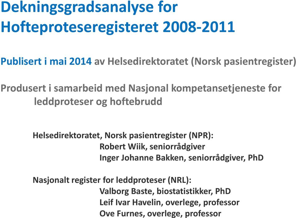 Helsedirektoratet, Norsk pasientregister (NPR): Robert Wiik, seniorrådgiver Inger Johanne Bakken, seniorrådgiver, PhD
