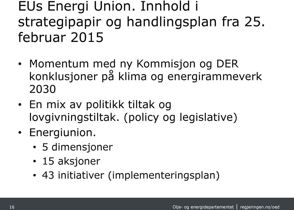 energirammeverk 2030 En mix av politikk tiltak og lovgivningstiltak.