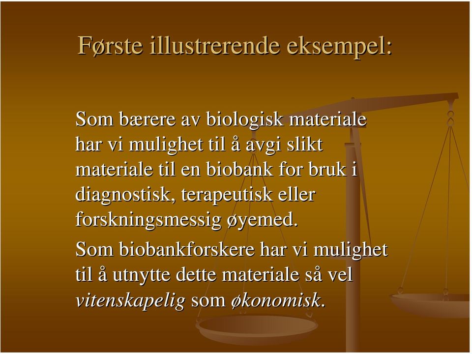 diagnostisk, terapeutisk eller forskningsmessig øyemed.