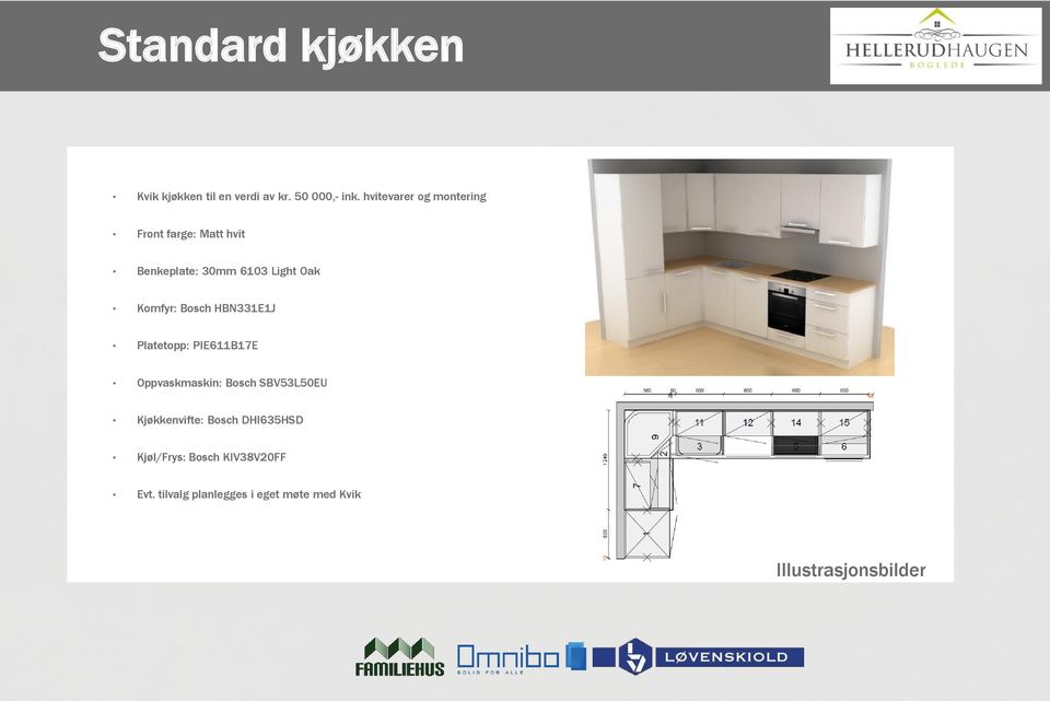 Komfyr: Bosch HBN331E1J Platetopp: PIE611B17E Oppvaskmaskin: Bosch SBV53L50EU