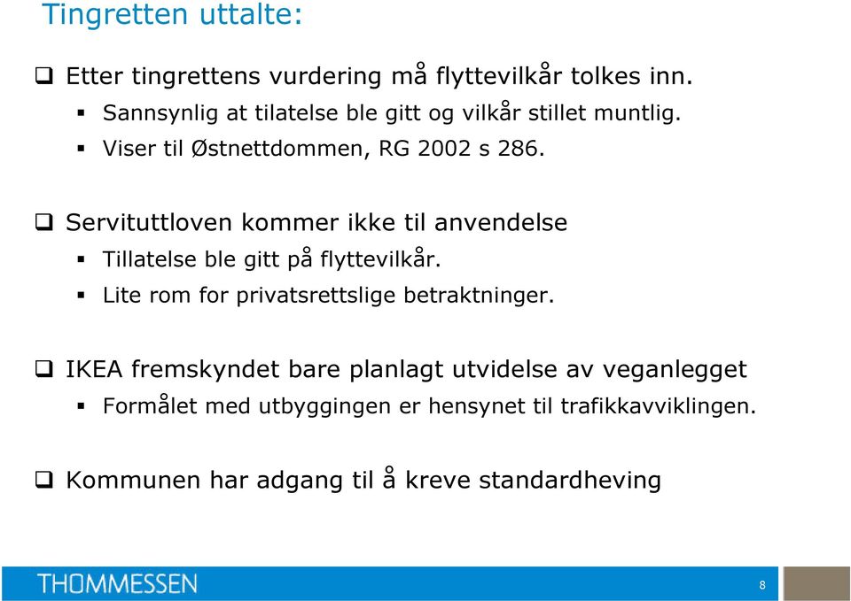 Servituttloven kommer ikke til anvendelse Tillatelse ble gitt på flyttevilkår.