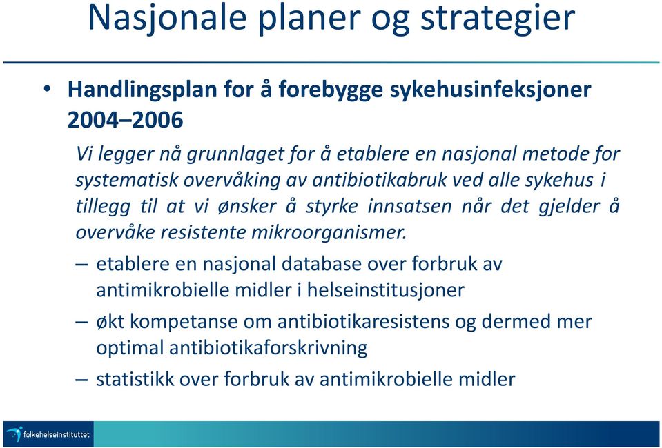 gjelder å overvåke resistente mikroorganismer.