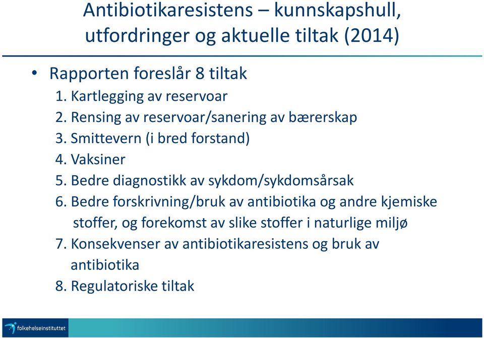 Bedre diagnostikk av sykdom/sykdomsårsak 6.