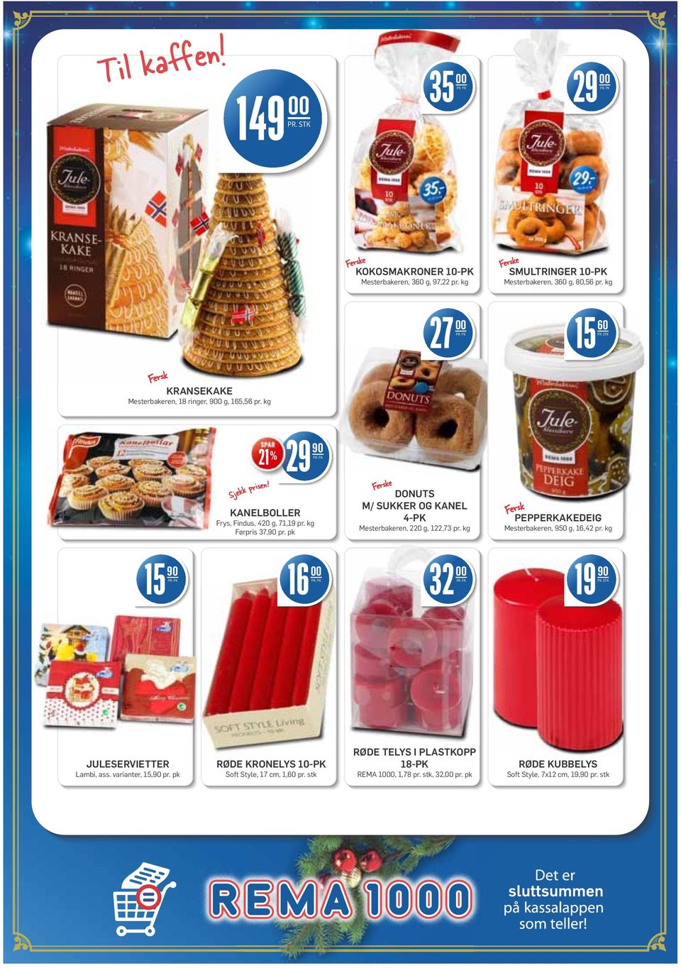 pk DONUTS M/ SUKKER OG KANEL 4-PK Mesterbakeren, 220 g, 122,73 pr. kg PEPPERKAKEDEIG Mesterbakeren, 950 g, 16,42 pr.