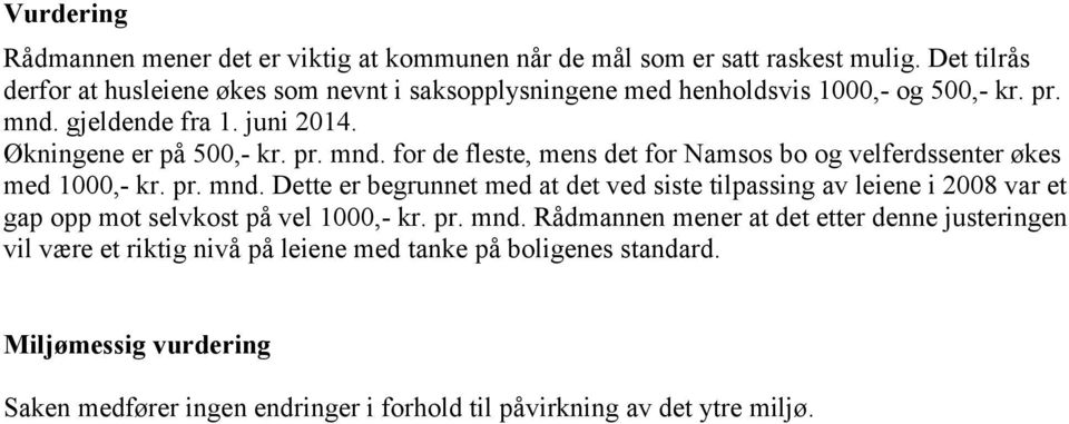 gjeldende fra 1. juni 2014. Økningene er på 500,- kr. pr. mnd.