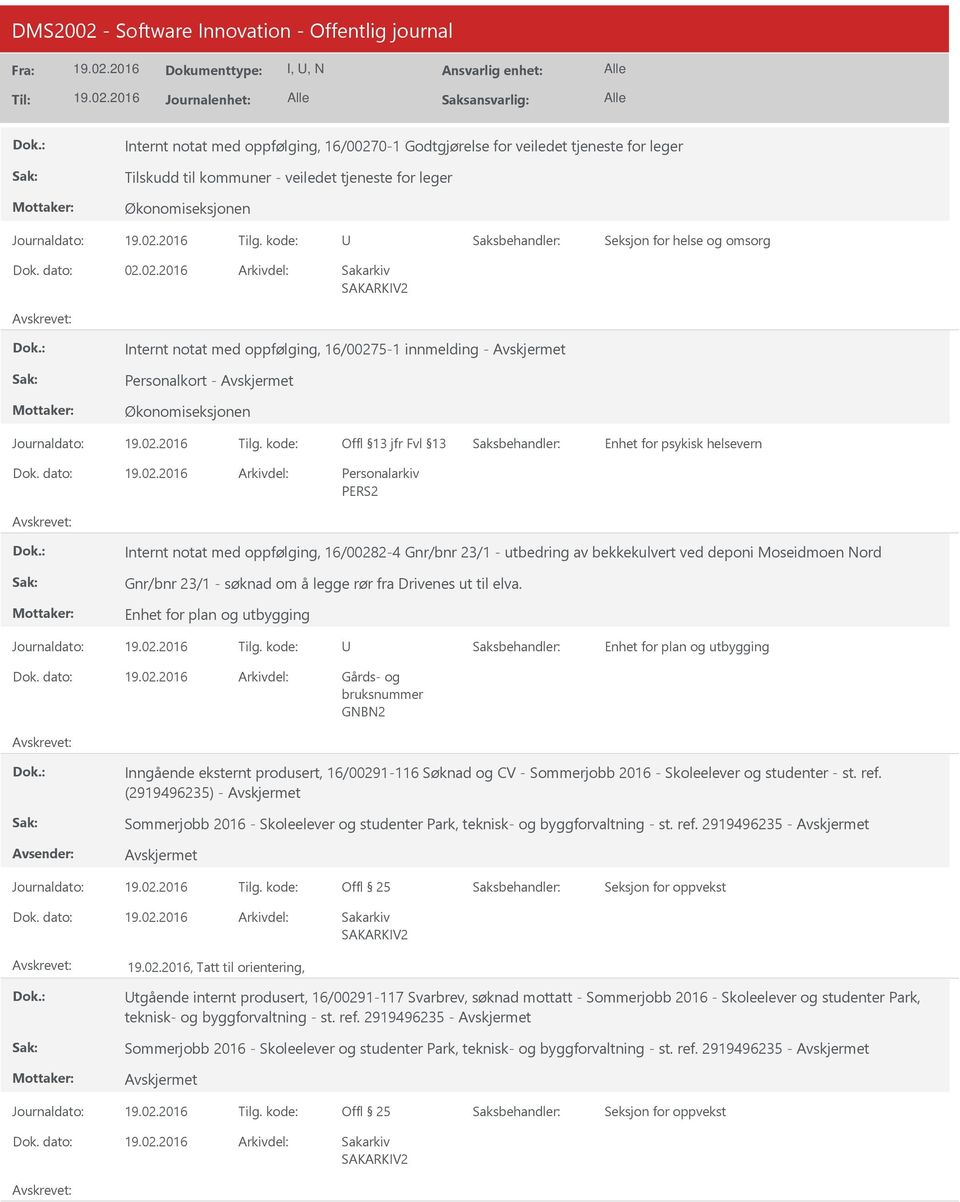 02.2016 5-1 innmelding - Personalkort - Enhet for psykisk helsevern Internt notat med oppfølging, 16/00282-4 Gnr/bnr 23/1 - utbedring av bekkekulvert ved deponi Moseidmoen Nord Gnr/bnr 23/1 - søknad