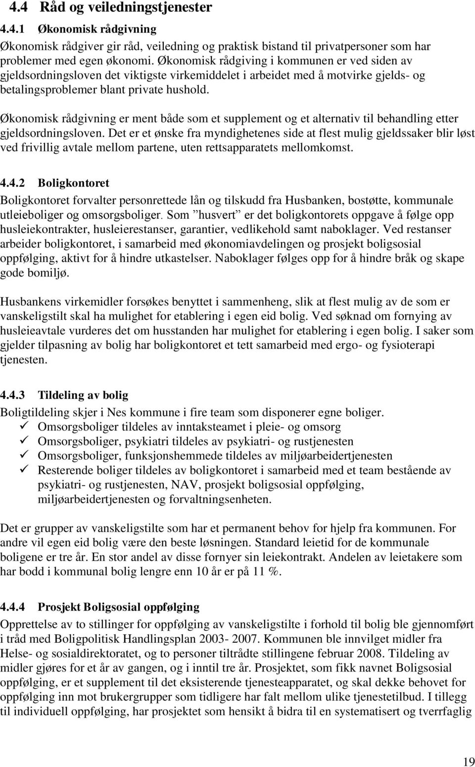 Økonomisk rådgivning er ment både som et supplement og et alternativ til behandling etter gjeldsordningsloven.