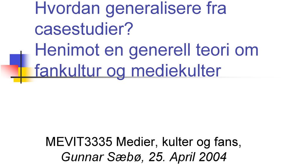 og mediekulter MEVIT3335 Medier,