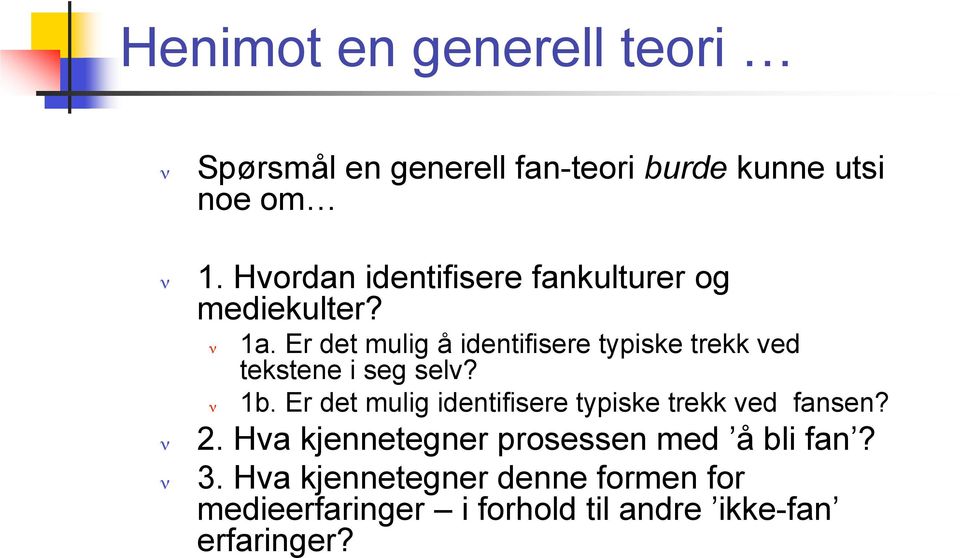 Er det mulig å identifisere typiske trekk ved tekstene i seg selv? 1b.