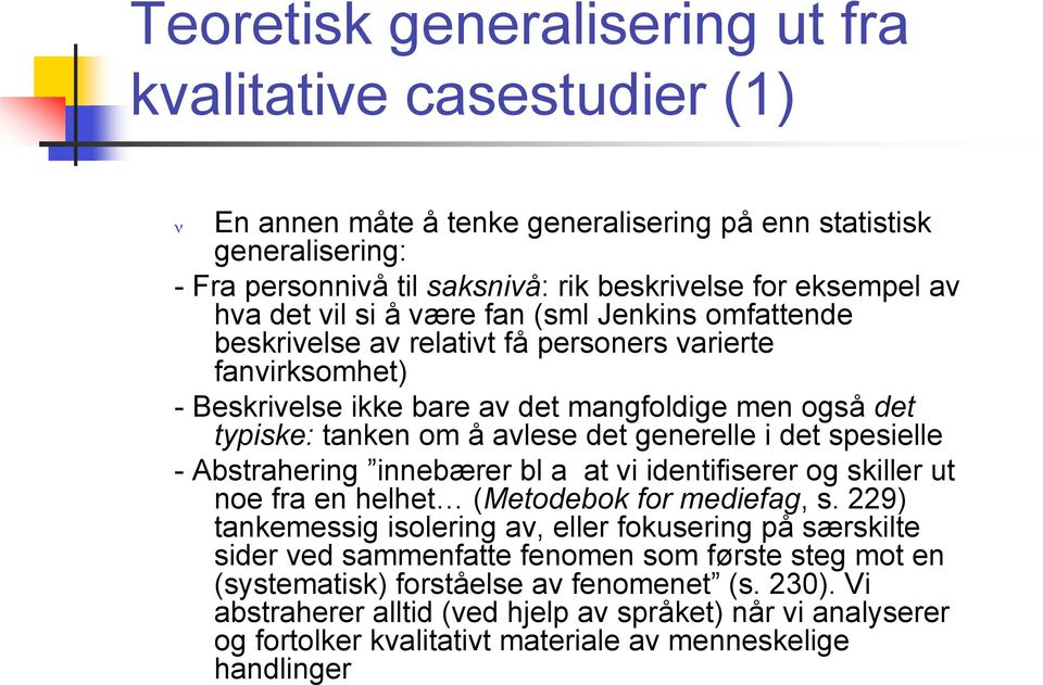 generelle i det spesielle - Abstrahering innebærer bl a at vi identifiserer og skiller ut noe fra en helhet (Metodebok for mediefag, s.