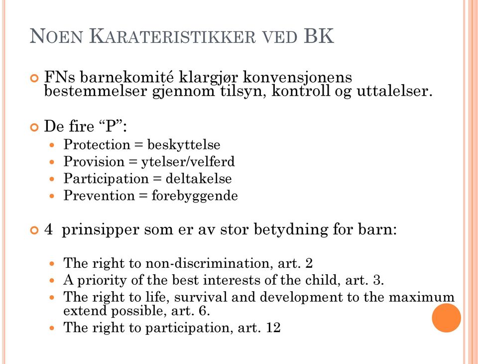 prinsipper som er av stor betydning for barn: The right to non-discrimination, art.