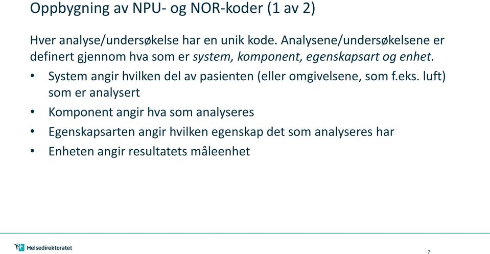 System angir hvilken del av pasienten (eller omgivelsene, som f.eks.