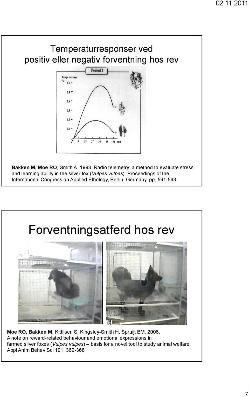 Proceedings of the International Congress on Applied Ethology, Berlin, Germany, pp. 591-593.