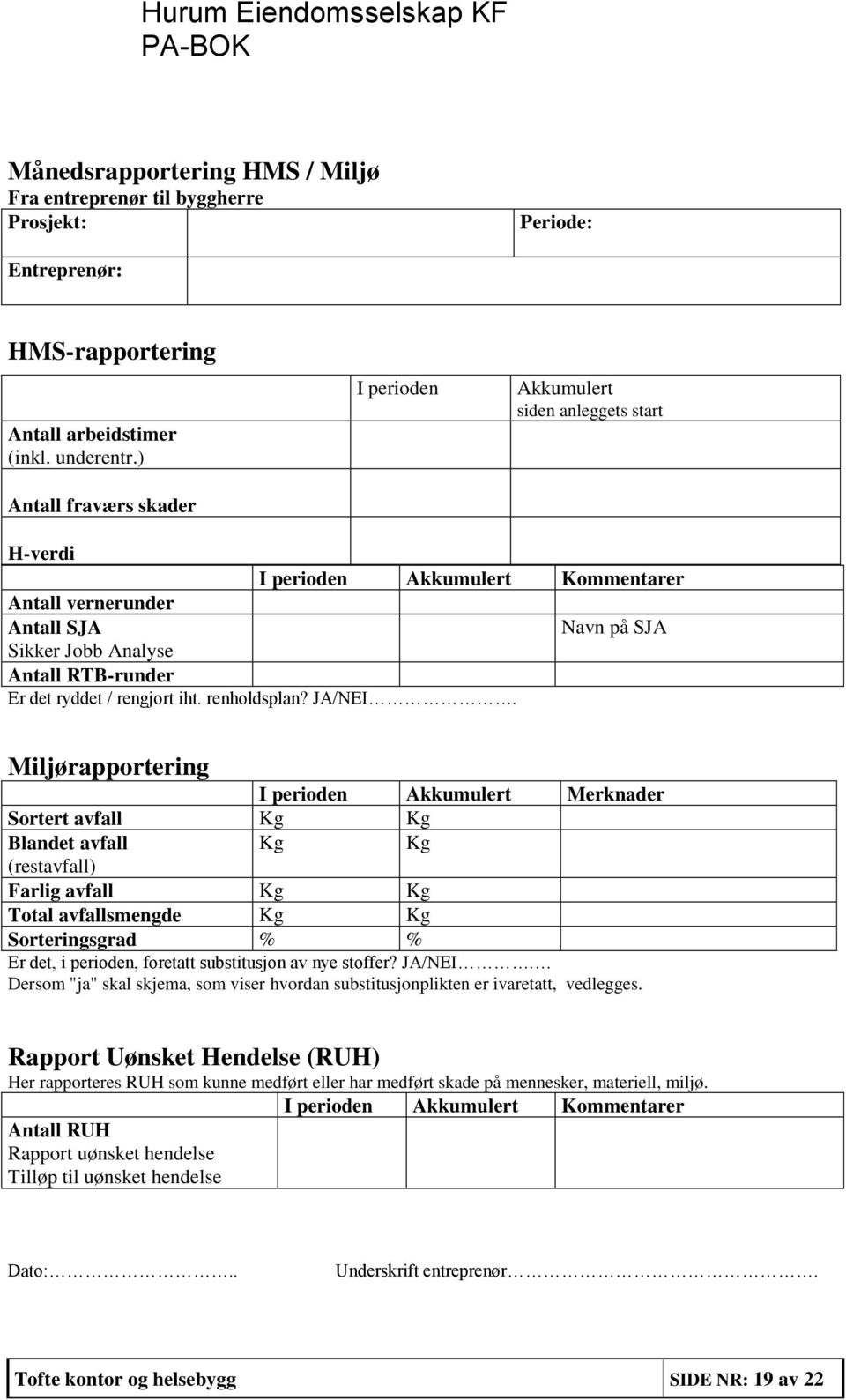 ryddet / rengjort iht. renholdsplan? JA/NEI.