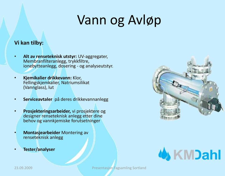 Kjemikalier drikkevann: Klor, Fellingskjemkalier, Natriumsilikat (Vannglass), lut Serviceavtaler på deres